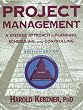 Project Management: A Systems Approach to Planning, Scheduling, and Controlling, 7th Edition