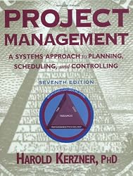 Project Management: A Systems Approach to Planning, Scheduling, and Controlling, 7th Edition