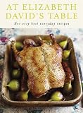 At Elizabeth David`s Table: Her Very Best Everyday Recipes