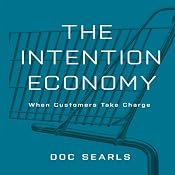The Intention Economy: When Customers Take Charge | [Doc Searls]