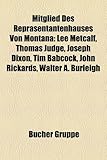 Mitglied Des Reprasentantenhauses Von Montana: Lee Metcalf, Thomas Judge, Joseph Dixon, Tim Babcock, John Rickards, Walter A. Burleigh-