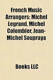 French Music Arrangers: Michel Legrand, Michel Colombier, Jean-Michel Soupraya