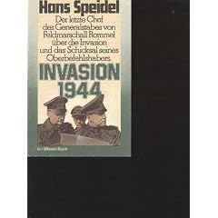 Speidel Inbvasion 1944 ein Beitrag zu Rommels und des Reiches Schicksal, ullstein 1974, Tb, 143 Seiten
