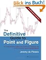 The Definitive Guide to Point and Figure: A Comprehensive Guide to the Theory and Practical Use of the Point and Figure Charting Method
