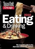 Time Out Chicago Eating and Drinking 2010: The Essential Guide to the City's Best Bars and Restaurants (Time Out Guides)