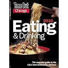 Time Out Chicago Eating and Drinking 2010: The Essential Guide to the City's Best Bars and... by Editors of Time Out