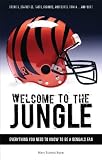 Welcome to the Jungle: Everything You Need to Know to Be a Bengals Fan