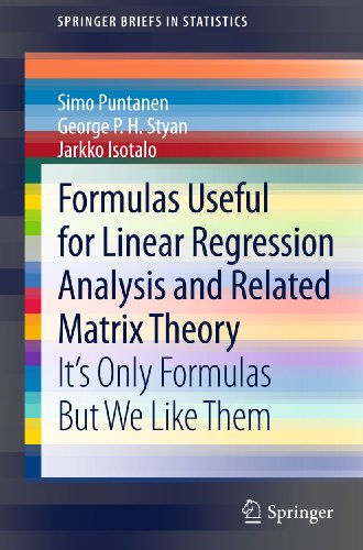 Formulas Useful for Linear Regression Analysis and Related Matrix Theory: It's Only Formulas But We Like Them (SpringerBriefs in Statistics)
