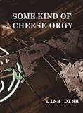 Some Kind of Cheese Orgy