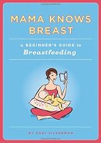 Mama Knows Breast: A Beginner's Guide to Breastfeeding