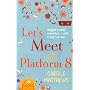 Let's Meet on Platform 8