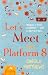 Let's Meet on Platform 8
