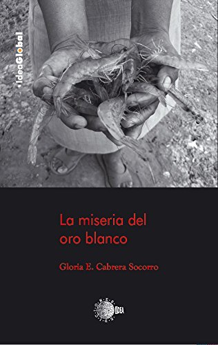 La miseria del oro blanco. (Idea Global) (Spanish Edition)