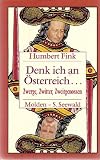 Denk ich an Osterreich--: Zwerge, Zwitter, Zweitgenossen (German Edition)