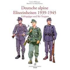 Deutsche alpine Eliteeinheiten 1939-1945: Gebirgsj�ger und Ski-Truppen