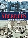 Aberdeen in the Fifties and Sixties