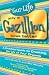 Your Life Only a Gazillion Times Better: A Practical Guide to Creating the Life of Your Dreams