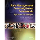 Risk Management for Health Fitness Professionals: Legal Issues and Strategies: Legal Issues and... by JoAnn M Eickhoff-Shemek, David L Herbert, and Daniel P Connaughton