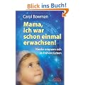 Mama, ich war schon einmal erwachsen! Kinder erinnern sich an fr�here Leben