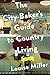 The City Baker's Guide to Country Living: A Novel