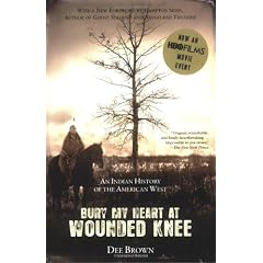 Bury My Heart at Wounded Knee: An Indian History of the American West