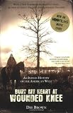 Bury My Heart at Wounded Knee: An Indian History of the American West