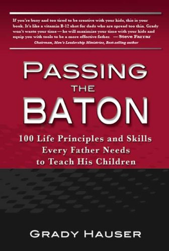 Passing the Baton: 100 Life Principles and Skills Every Father Needs to Teach His Children under Stewardship in The Books Store