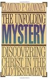 The Unfolding Mystery Discovering Christ in the Old Testament