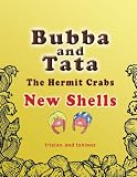 Bubba And Tata The Hermit Crabs: New Shells