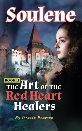 Soulene: The Art of the Red Heart Healers (Soulene Trilogy) (Volume 2)