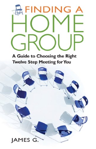 Finding a Home Group: A Guide to Choosing the Right Twelve Step Meeting for You