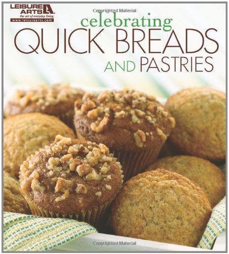 Celebrating Quick Breads and Pastries (Celebrating Cookbooks)