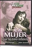 La Mujer Que No Tuvo Infancia DVD Spanish Only No English