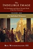 The Indelible Image: The Theological and Ethical World of the New Testament, Vol. 1: The Individual Witnesses image