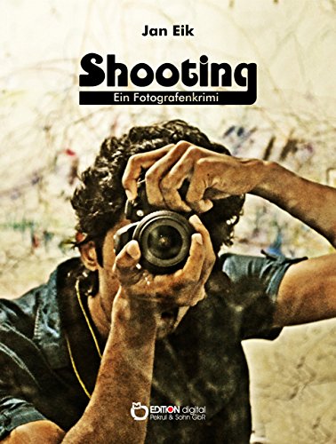 Shooting: Ein Fotografenkrimi (German Edition)