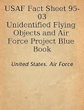 USAF Fact Sheet 95-03Unidentified Flying Objects and Air Force Project Blue Book Latest Edition