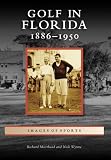 Golf In Florida 1886-1950, FL (IOS) (Images of Sports)