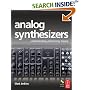 Analog Synthesizers: Understanding, Performing, Buying from the Legacy of Moog to Software Synthesis
