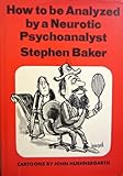 How to be analyzed by a neurotic psychoanalyst