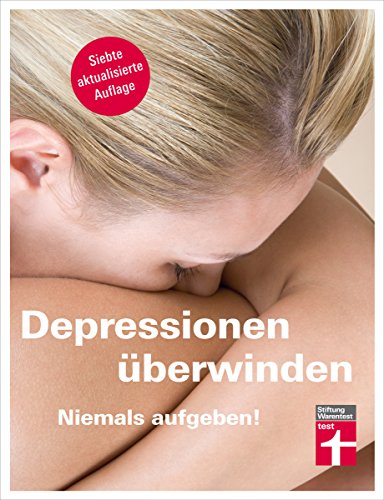 Download Depressionen überwinden - Niemals aufgeben: Hilfe für Betroffene und Angehörige Download Depressionen überwinden - Niemals aufgeben: Hilfe für Betroffene und Angehörige