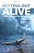 Books : Getting Out Alive: 13 Deadly Scenarios and How Others Survived
