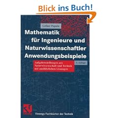 Mathematik f�r Ingenieure und Naturwissenschaftler. Anwendungsbeispiele