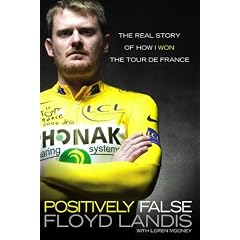 Positively False: The Real Story of How I Won the Tour de France