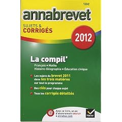 Annales Annabrevet 2012 La compil' Fran�ais Maths Hist-g�o Education civique sujets et corrig�s