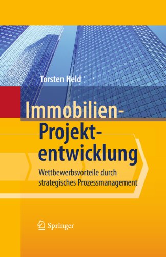 Immobilien-Projektentwicklung: Wettbewerbsvorteile durch strategisches Prozessmanagement (German Edition)