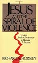 Jesus And The Spiral Of Violence: Popular Jewish Resistance In Roman Palestine