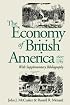 The Economy of British America, 1607-1789 (Published for the Omohundro Institute of Early American History and Culture)