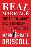 Real Marriage: The Truth about Sex, Friendship, and Life Together