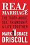 Real Marriage (International Edition): The Truth About Sex, Friendship, and Life Together