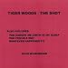 Tiger Woods - the Shot